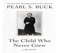 Pearl S. Buck The Child Who Never Grew: A Memoir Paperback Book Pearl S. Buck Multicolor