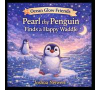 Pearl the Penguin Finds a Happy Waddle (Ocean Glow Friends)