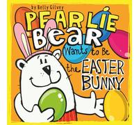 Pearlie Bear Wants to Be the Easter Bunny: A Sweet Rhyming Story About Friendship, Kindness, and Being Yourself