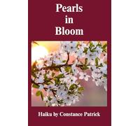 Pearls in Bloom: Haiku by Constance Patrick