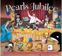Pearls Jubilee : The Best, Worst, and Most Angrifying Pearls Before Swine Comic Strips