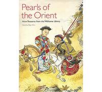 Pearls of the Orient: Asian Treasures from the Wellcome Library