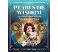 Pearls of Wisdom: Advice from a Dead Squirrel Who Knows Everything