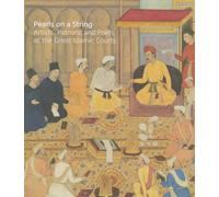 Pearls on a String: Artists, Patrons, and Poets at the Great Islamic Courts