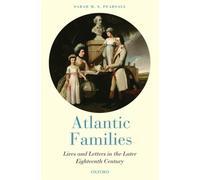 Pearsall - Atlantic Families Lives and Letters in the Later Eighteent - J555z