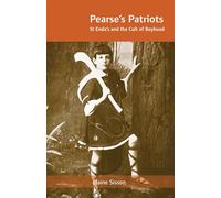 Pearse's Patriots: St. Enda's and the Cult of Boyhood