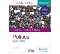 Pearson Edexcel A-level Politics Student Guide 4: Global Politics Second Edition