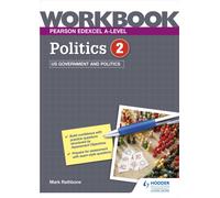 Pearson Edexcel A-level Politics Workbook 2: US Government and Politics