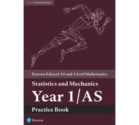 Edexcel AS and A level Mathematics Statistics and Mechanics Year 1/AS Practice Workbook