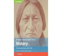 Pearson Edexcel GCSE (9-1)History: The American West, c1835-c1895 (Edexcel GCSE (9-1) Foundation History)