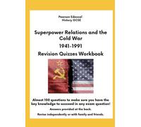 Pearson Edexcel History GCSE Superpower Relations and the Cold War 1941-1991 Revision Quizzes Workbook: Almost 100 questions to make sure you have the key knowledge to succeed in any exam question!