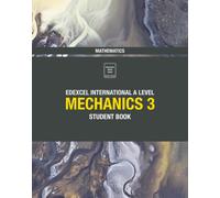 Pearson Edexcel International A Level Mathematics Mechanics 3 Student Book