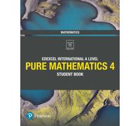 Pearson Edexcel International A Level Mathematics Pure 4 Mathematics Student Book