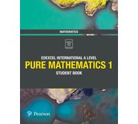 Pearson Edexcel International A Level Mathematics Pure Mathematics 1 Student Book