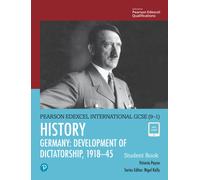 Pearson Edexcel International GCSE (9-1) History: Development of Dictatorship: Germany, 1918-45 Student Book