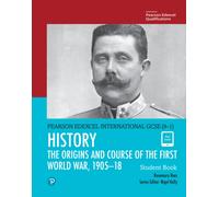 Edexcel International GCSE (9-1) History The Origins and Course of the First World War, 1905-18 Student Book