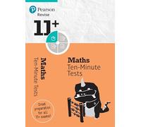 Pearson REVISE 11+ Maths Ten-Minute Tests - for 2027, 2028 exams: Ten-Minute Tests: Ages 8 - 10+ Years