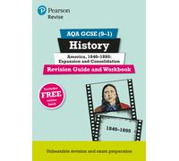 Pearson REVISE AQA GCSE History America, 1840-1895: Expansion and consolidation Revision Guide and Workbook incl. online revision and quizzes - for 2025 and 2026 exams