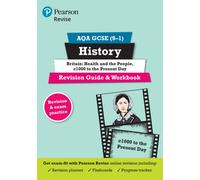 Pearson REVISE AQA GCSE History Britain: Health and the people, c1000 to the present day Revision Guide and Workbook incl. online revision and quizzes - for 2025 and 2026 exams