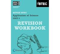 Pearson REVISE BTEC First in Applied Science: Application of Science - Unit 8 Revision Workbook: for home learning, 2025 assessments and 2026 exams