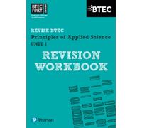 Pearson REVISE BTEC First in Applied Science: Principles of Applied Science Unit 1 Revision Workbook - for 2026, 2027 exams