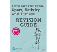 Pearson REVISE BTEC Tech Award Sport, Activity and Fitness Revision Guide: incl. online revision - for 2025 and 2026 exams