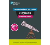 Pearson REVISE Edexcel AS/A Level Physics: Revision Guide inc online edition - 2025 and 2026 exams: (Pearson Revise)