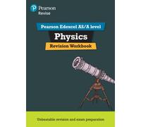 Pearson REVISE Edexcel AS/A Level Physics Revision Workbook - for 2025 and 2026 exams