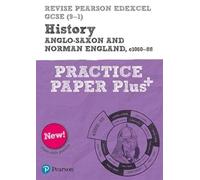 Pearson REVISE Edexcel GCSE History Anglo-Saxon and Norman England, c1060-88: Practice Paper Plus incl. online revision and quizzes - for 2025 and 2026 exams: (Pearson Revise)