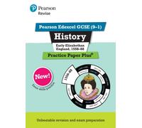 Revise Pearson Edexcel GCSE 9-1 History Early Elizabethan England 1558-88 Practice Paper Plus by Arm
