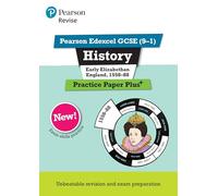Pearson REVISE Edexcel GCSE History Early Elizabethan England, 1558-88 Practice Paper Plus incl. online revision - for 2026, 2027 exams