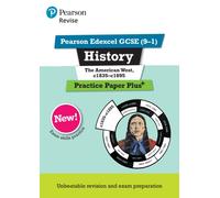 Pearson REVISE Edexcel GCSE History The American West, c1835-c1895: Practice Paper Plus incl. online revision and quizzes - for 2025 and 2026 exams: (Pearson Revise)