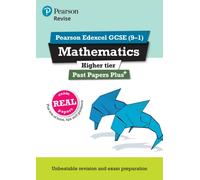 Pearson Education – Revise Edexcel GCSE (9-1) Maths Higher Past Papers Plus – 2026/2027