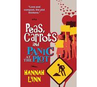 Peas, Carrots and Panic at the Plot (The Peas and Carrots Series)