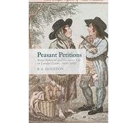 Peasant Petitions: Social Relations and Economic Life on Landed Estates, 1600-1850