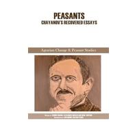 Peasants: Chayanov's recovered essays: 12 (Agrarian Change & Peasant Studies)