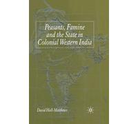 Peasants, Famine and the State in Colonial Western India