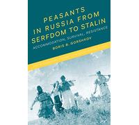 Peasants in Russia from Serfdom to Stalin: Accommodation, Survival, Resistance (The Bloomsbury History of Modern Russia Series)
