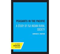 Peasants in the Pacific: A Study of Fiji Indian Rural Society