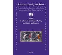 Peasants, Lords, and State: Comparing Peasant Conditions in Scandinavia and the Eastern Alpine Region, 1000-1750: 89 (The Northern World, 89)