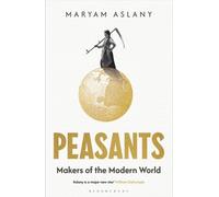 Peasants : Makers of the Modern World