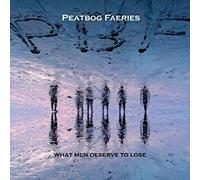 Peatbog Faeries - What Men Deserve To Lose - New CD - O4z