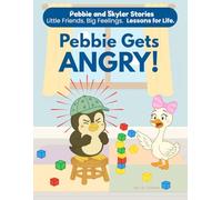 Pebbie Gets Angry: A Children's Story to Help Kids Manage Big Feelings, Calm Down, and Speak with Kind Words (Ages 3-7) (Pebbie and Skyler Stories)