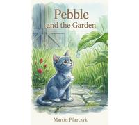 Pebble And The Garden (The Chronicles of Pebble)