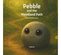 Pebble and the Woodland Path: A Tiny World Below story