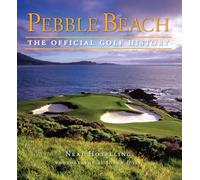 Pebble Beach: The Official Golf History