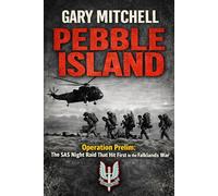 PEBBLE ISLAND: Operation Prelim: The SAS Night Raid That Hit First in the Falklands War: 4 (SAS: A History of the Regiment)