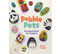 Pebble Pets: 50 Animal Rock Art Projects