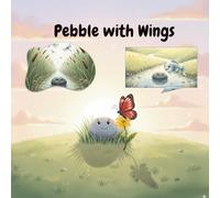 Pebble with Wings: A Little Stone’s Big Adventure