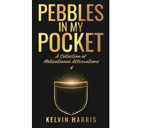 Pebbles In My Pocket: A Collection of Motivational Affirmations